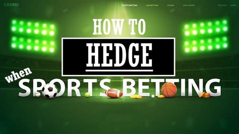 hedge your bets|Hedging Sports Bets: How And When To Hedge Your Bet .
